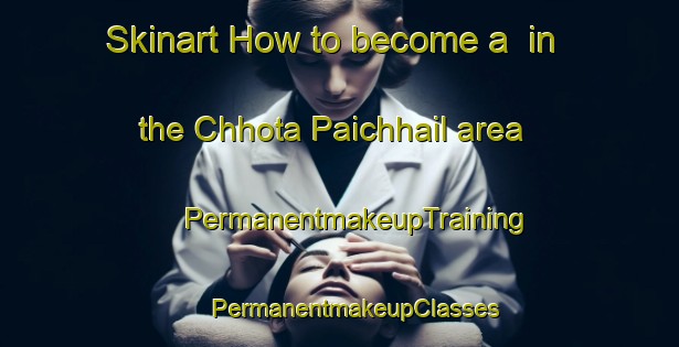 Skinart How to become a  in the Chhota Paichhail area | #PermanentmakeupTraining #PermanentmakeupClasses #SkinartTraining-Bangladesh