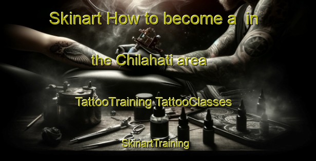 Skinart How to become a  in the Chilahati area | #TattooTraining #TattooClasses #SkinartTraining-Bangladesh