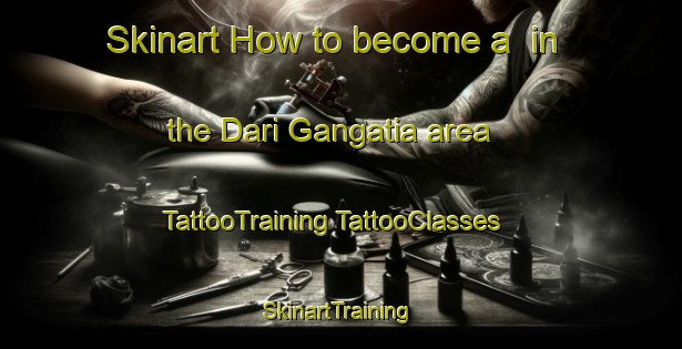 Skinart How to become a  in the Dari Gangatia area | #TattooTraining #TattooClasses #SkinartTraining-Bangladesh