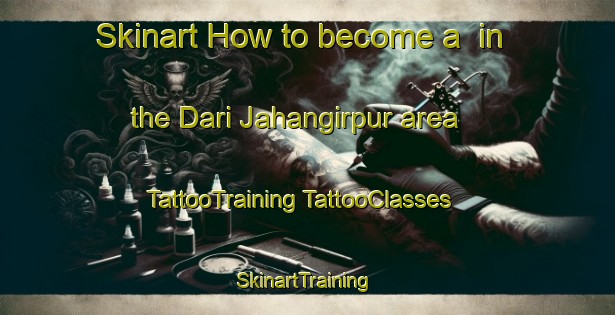 Skinart How to become a  in the Dari Jahangirpur area | #TattooTraining #TattooClasses #SkinartTraining-Bangladesh