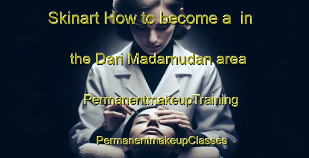 Skinart How to become a  in the Dari Madamudan area | #PermanentmakeupTraining #PermanentmakeupClasses #SkinartTraining-Bangladesh