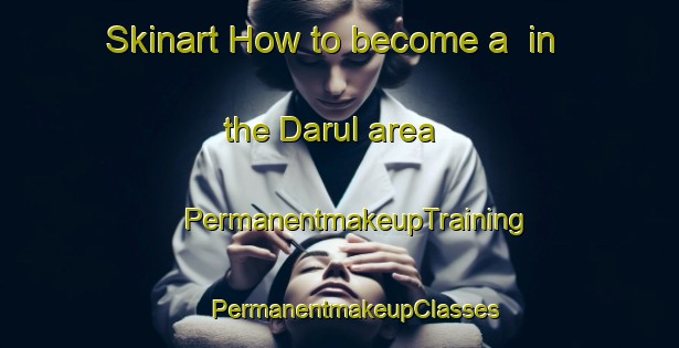 Skinart How to become a  in the Darul area | #PermanentmakeupTraining #PermanentmakeupClasses #SkinartTraining-Bangladesh