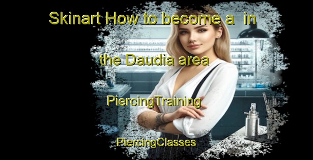 Skinart How to become a  in the Daudia area | #PiercingTraining #PiercingClasses #SkinartTraining-Bangladesh