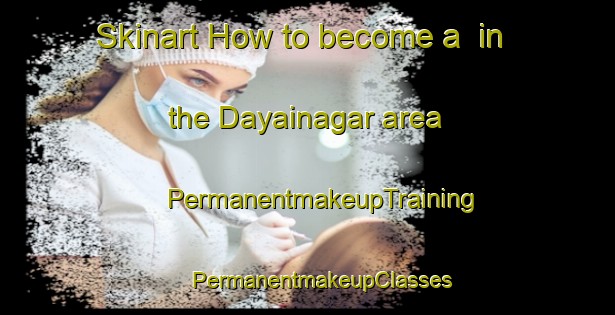 Skinart How to become a  in the Dayainagar area | #PermanentmakeupTraining #PermanentmakeupClasses #SkinartTraining-Bangladesh