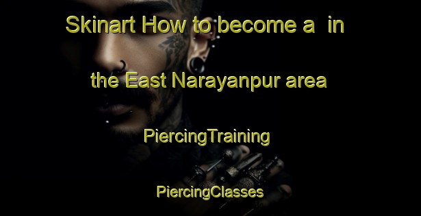 Skinart How to become a  in the East Narayanpur area | #PiercingTraining #PiercingClasses #SkinartTraining-Bangladesh