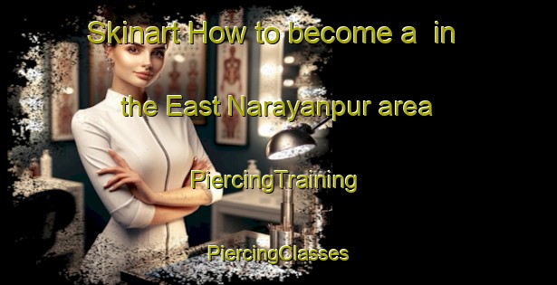 Skinart How to become a  in the East Narayanpur area | #PiercingTraining #PiercingClasses #SkinartTraining-Bangladesh