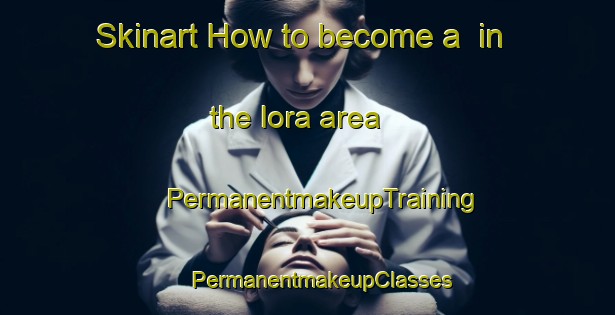 Skinart How to become a  in the Iora area | #PermanentmakeupTraining #PermanentmakeupClasses #SkinartTraining-Bangladesh