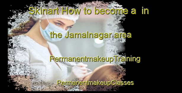 Skinart How to become a  in the Jamalnagar area | #PermanentmakeupTraining #PermanentmakeupClasses #SkinartTraining-Bangladesh