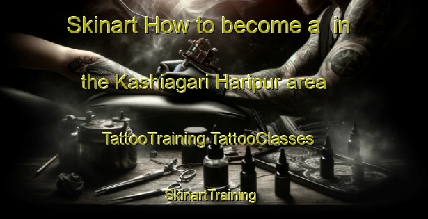 Skinart How to become a  in the Kashiagari Haripur area | #TattooTraining #TattooClasses #SkinartTraining-Bangladesh