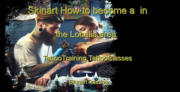 Skinart How to become a  in the Lohalia area | #TattooTraining #TattooClasses #SkinartTraining-Bangladesh