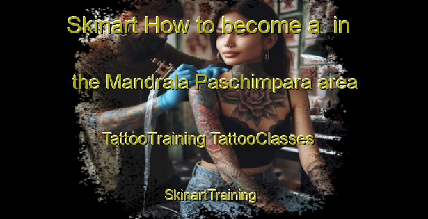 Skinart How to become a  in the Mandrala Paschimpara area | #TattooTraining #TattooClasses #SkinartTraining-Bangladesh