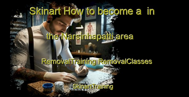 Skinart How to become a  in the Narsinhapatti area | #RemovalTraining #RemovalClasses #SkinartTraining-Bangladesh