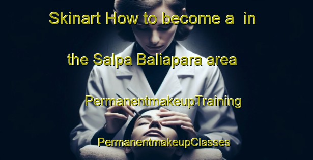 Skinart How to become a  in the Salpa Baliapara area | #PermanentmakeupTraining #PermanentmakeupClasses #SkinartTraining-Bangladesh