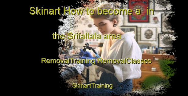 Skinart How to become a  in the Srifaltala area | #RemovalTraining #RemovalClasses #SkinartTraining-Bangladesh