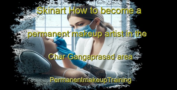 Skinart How to become a permanent makeup artist in the Char Gangaprasad area | PermanentmakeupTraining | PermanentmakeupClasses | SkinartTraining-Bangladesh