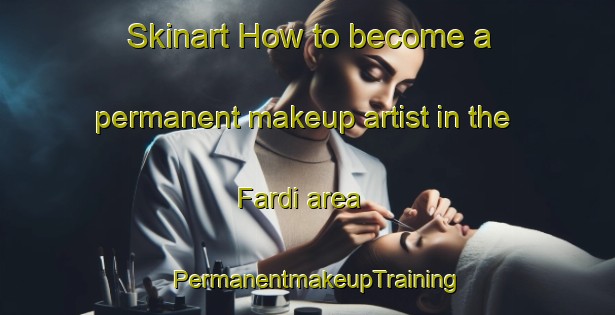Skinart How to become a permanent makeup artist in the Fardi area | PermanentmakeupTraining | PermanentmakeupClasses | SkinartTraining-Bangladesh