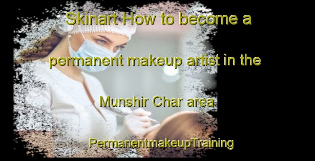 Skinart How to become a permanent makeup artist in the Munshir Char area | PermanentmakeupTraining | PermanentmakeupClasses | SkinartTraining-Bangladesh