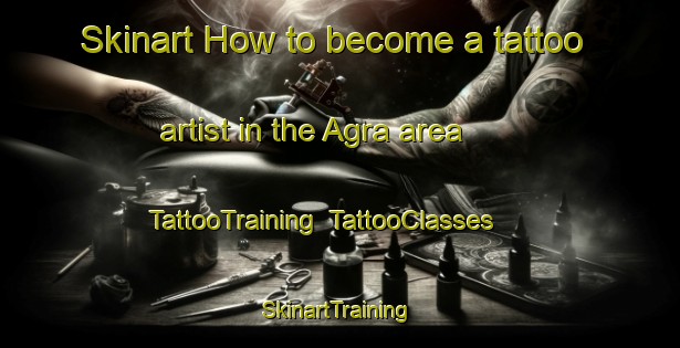 Skinart How to become a tattoo artist in the Agra area | TattooTraining | TattooClasses | SkinartTraining-Bangladesh