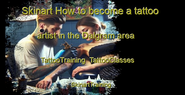 Skinart How to become a tattoo artist in the Dalgram area | TattooTraining | TattooClasses | SkinartTraining-Bangladesh