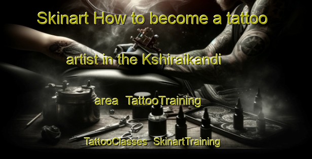 Skinart How to become a tattoo artist in the Kshiraikandi area | TattooTraining | TattooClasses | SkinartTraining-Bangladesh