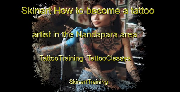 Skinart How to become a tattoo artist in the Nandapara area | TattooTraining | TattooClasses | SkinartTraining-Bangladesh