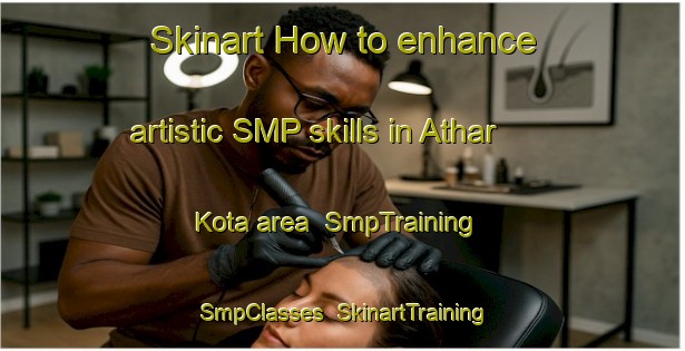 Skinart How to enhance artistic SMP skills in Athar Kota area | SmpTraining | SmpClasses | SkinartTraining-Bangladesh
