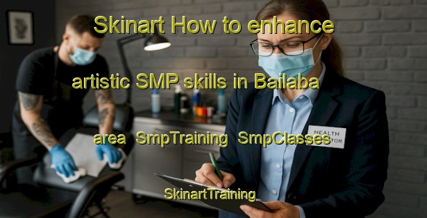 Skinart How to enhance artistic SMP skills in Bailaba area | SmpTraining | SmpClasses | SkinartTraining-Bangladesh
