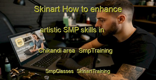 Skinart How to enhance artistic SMP skills in Chikandi area | SmpTraining | SmpClasses | SkinartTraining-Bangladesh