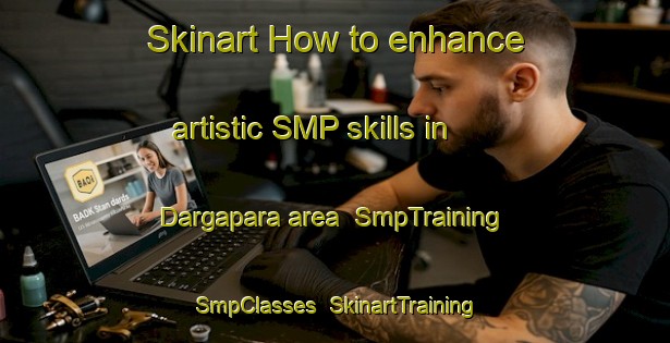 Skinart How to enhance artistic SMP skills in Dargapara area | SmpTraining | SmpClasses | SkinartTraining-Bangladesh