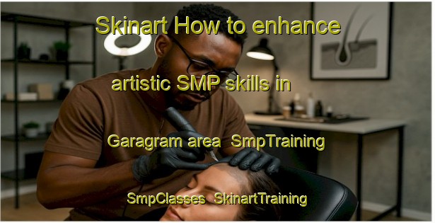 Skinart How to enhance artistic SMP skills in Garagram area | SmpTraining | SmpClasses | SkinartTraining-Bangladesh