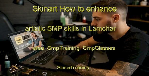 Skinart How to enhance artistic SMP skills in Lamchar area | SmpTraining | SmpClasses | SkinartTraining-Bangladesh