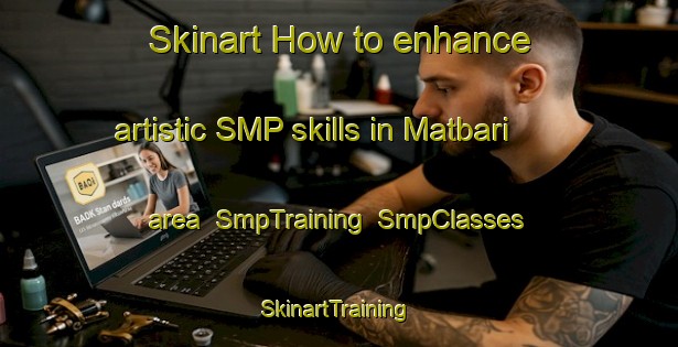 Skinart How to enhance artistic SMP skills in Matbari area | SmpTraining | SmpClasses | SkinartTraining-Bangladesh