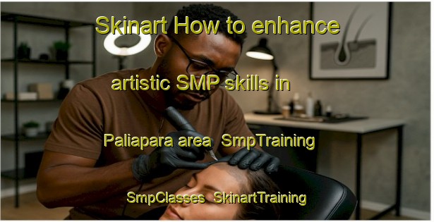 Skinart How to enhance artistic SMP skills in Paliapara area | SmpTraining | SmpClasses | SkinartTraining-Bangladesh
