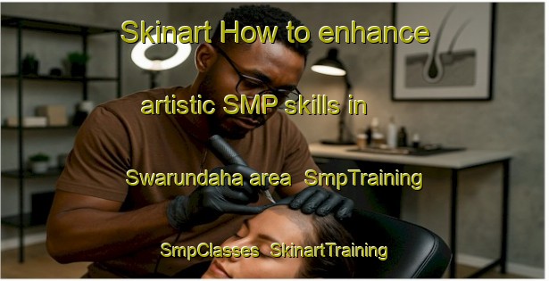 Skinart How to enhance artistic SMP skills in Swarundaha area | SmpTraining | SmpClasses | SkinartTraining-Bangladesh