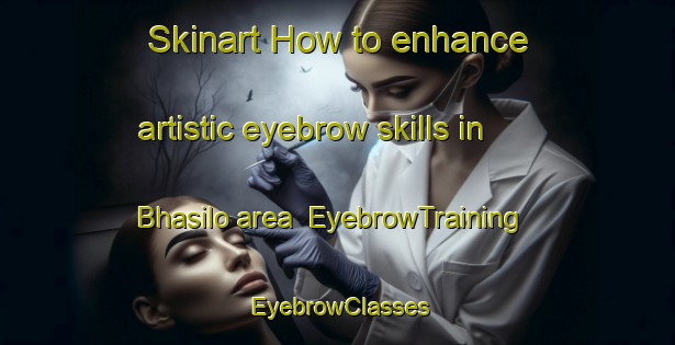 Skinart How to enhance artistic eyebrow skills in Bhasilo area | EyebrowTraining | EyebrowClasses | SkinartTraining-Bangladesh