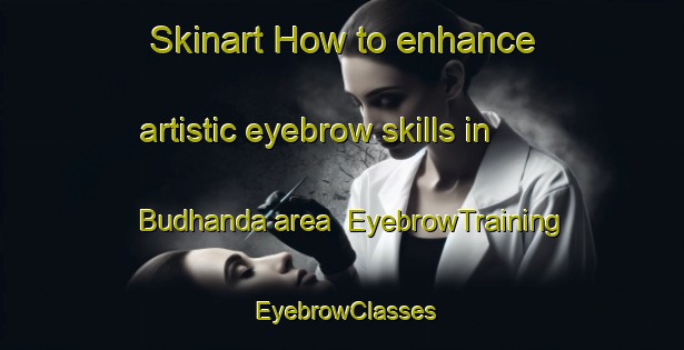 Skinart How to enhance artistic eyebrow skills in Budhanda area | EyebrowTraining | EyebrowClasses | SkinartTraining-Bangladesh