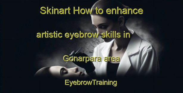Skinart How to enhance artistic eyebrow skills in Gonarpara area | EyebrowTraining | EyebrowClasses | SkinartTraining-Bangladesh