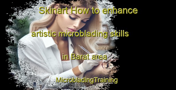 Skinart How to enhance artistic microblading skills in Barat area | #MicrobladingTraining #MicrobladingClasses #SkinartTraining-Bangladesh