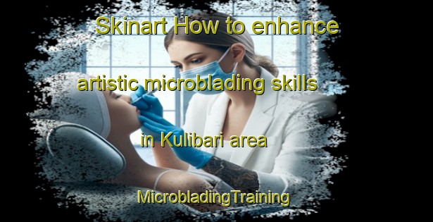 Skinart How to enhance artistic microblading skills in Kulibari area | #MicrobladingTraining #MicrobladingClasses #SkinartTraining-Bangladesh