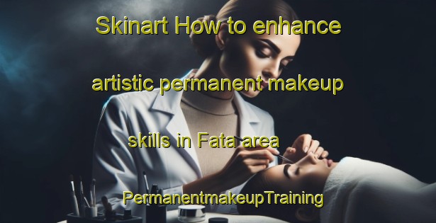 Skinart How to enhance artistic permanent makeup skills in Fata area | PermanentmakeupTraining | PermanentmakeupClasses | SkinartTraining-Bangladesh