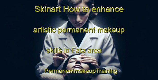 Skinart How to enhance artistic permanent makeup skills in Fata area | PermanentmakeupTraining | PermanentmakeupClasses | SkinartTraining-Bangladesh