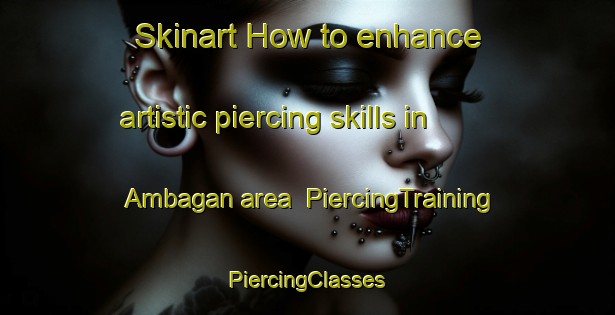 Skinart How to enhance artistic piercing skills in Ambagan area | #PiercingTraining #PiercingClasses #SkinartTraining-Bangladesh