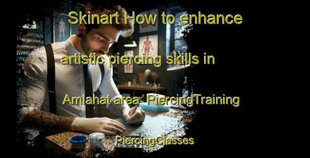 Skinart How to enhance artistic piercing skills in Amlahat area | #PiercingTraining #PiercingClasses #SkinartTraining-Bangladesh