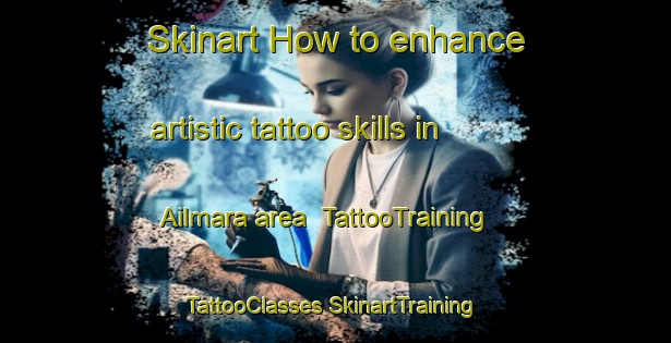 Skinart How to enhance artistic tattoo skills in Ailmara area | #TattooTraining #TattooClasses #SkinartTraining-Bangladesh