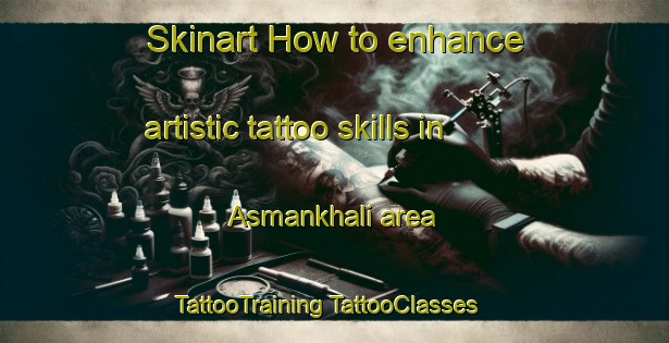 Skinart How to enhance artistic tattoo skills in Asmankhali area | #TattooTraining #TattooClasses #SkinartTraining-Bangladesh