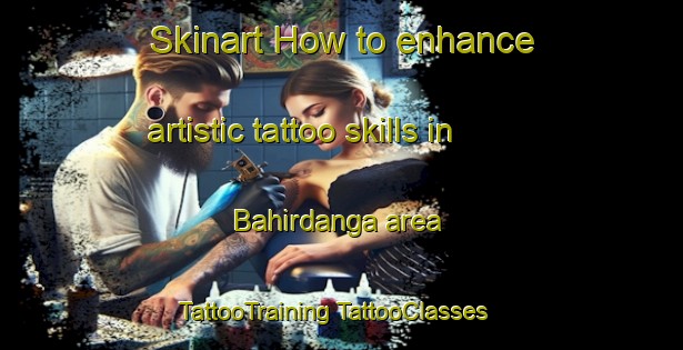 Skinart How to enhance artistic tattoo skills in Bahirdanga area | #TattooTraining #TattooClasses #SkinartTraining-Bangladesh