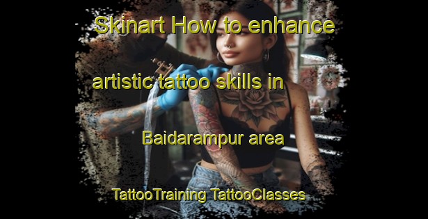 Skinart How to enhance artistic tattoo skills in Baidarampur area | #TattooTraining #TattooClasses #SkinartTraining-Bangladesh