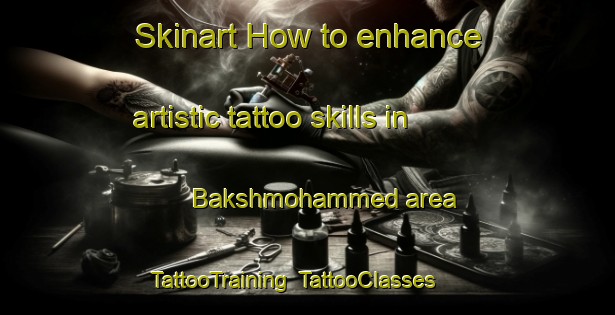 Skinart How to enhance artistic tattoo skills in Bakshmohammed area | TattooTraining | TattooClasses | SkinartTraining-Bangladesh