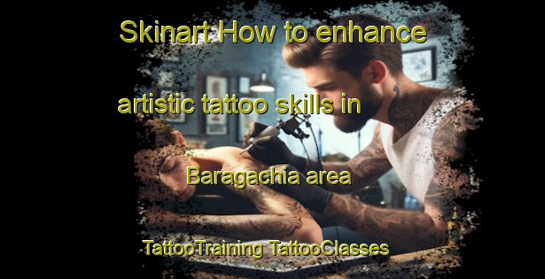 Skinart How to enhance artistic tattoo skills in Baragachia area | #TattooTraining #TattooClasses #SkinartTraining-Bangladesh