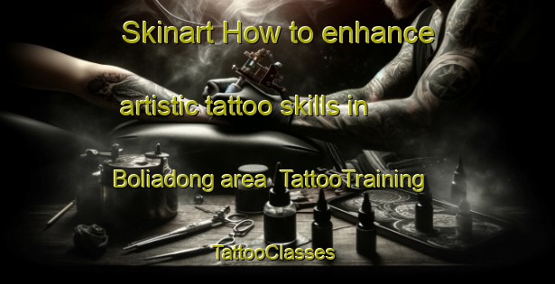 Skinart How to enhance artistic tattoo skills in Boliadong area | TattooTraining | TattooClasses | SkinartTraining-Bangladesh